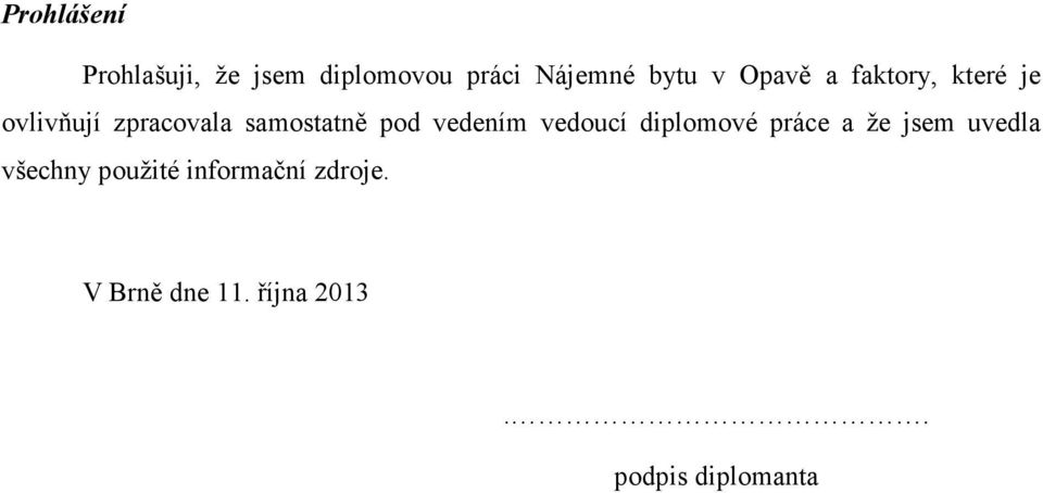 vedením vedoucí diplomové práce a že jsem uvedla všechny