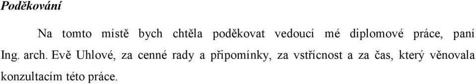 Evě Uhlové, za cenné rady a připomínky, za