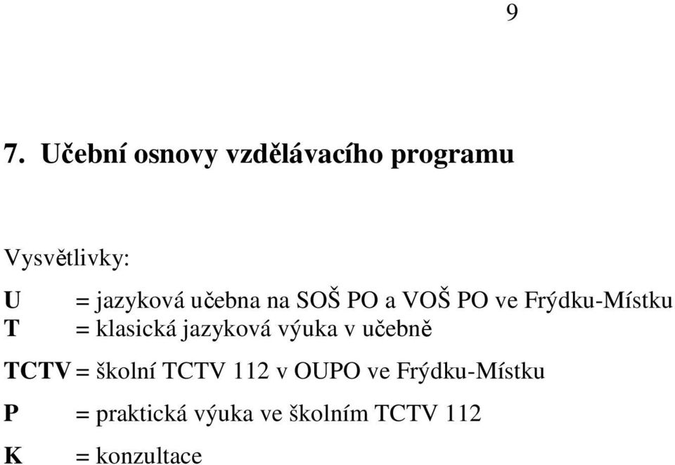 klasická jazyková výuka v učebně CV = školní CV 11 v OPO