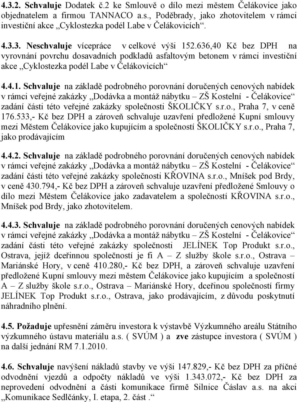 2.636,40 Kč bez DPH na vyrovnání povrchu dosavadních podkladů asfaltovým betonem v rámci investiční akce Cyklostezka podél Labe v Čelákovicích 4.4.1.
