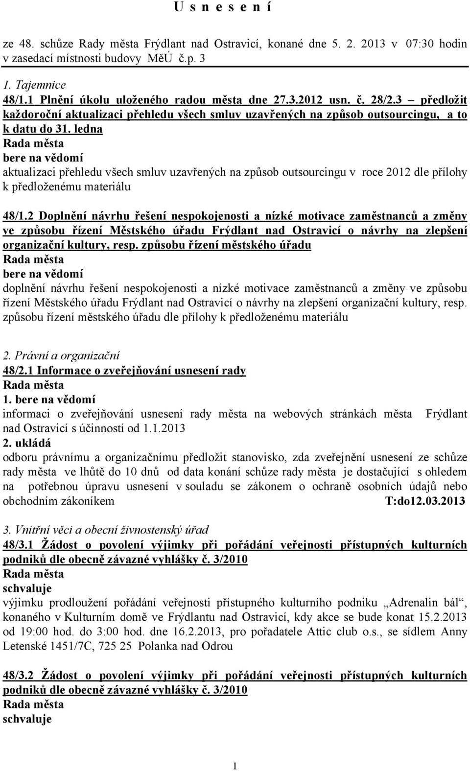 ledna aktualizaci přehledu všech smluv uzavřených na způsob outsourcingu v roce 2012 dle přílohy 48/1.