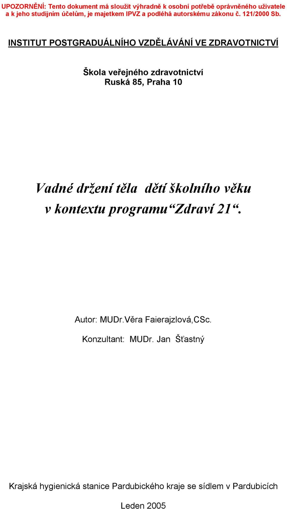 kontextu programu Zdraví 21. Autor: MUDr.Věra Faierajzlová,CSc.