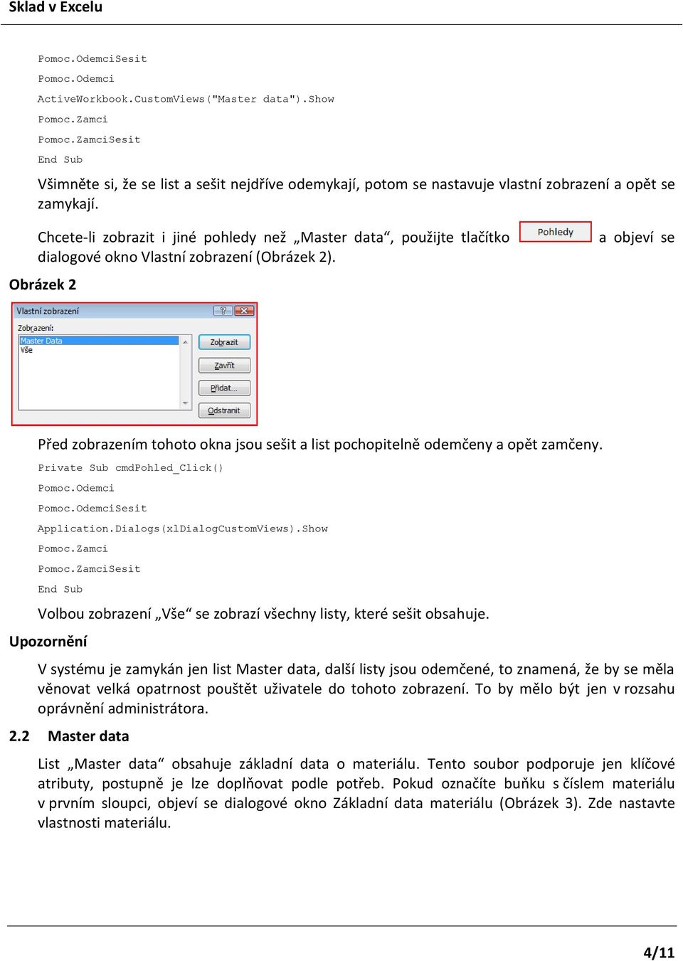 Chcete-li zobrazit i jiné pohledy než Master data, použijte tlačítko dialogové okno Vlastní zobrazení (Obrázek 2).