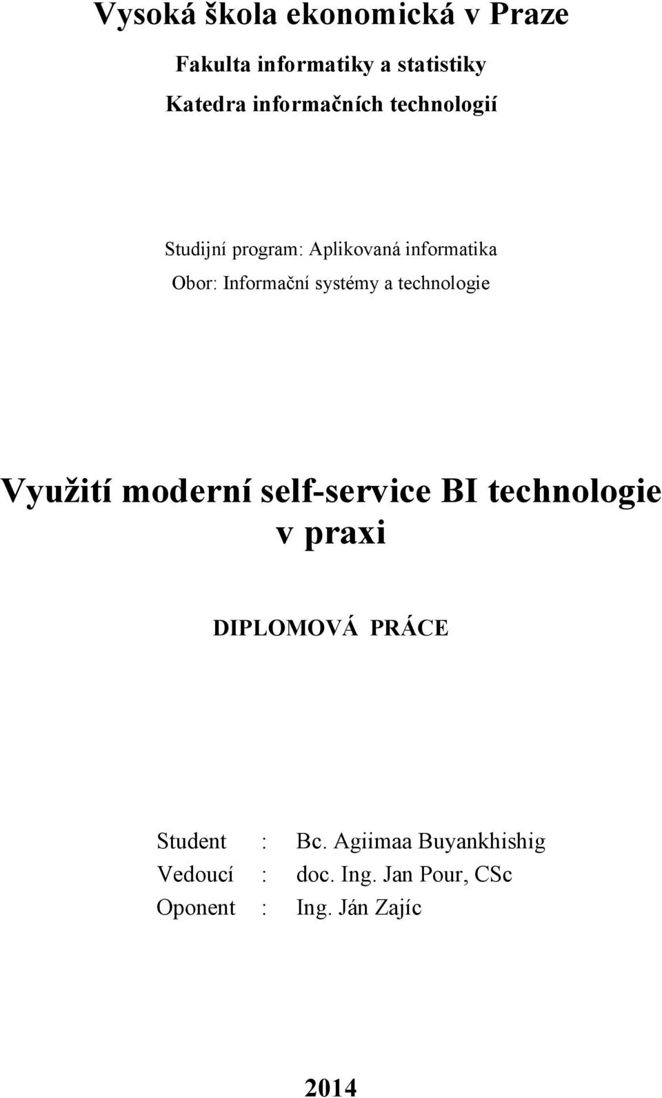 technologie Využití moderní self-service BI technologie v praxi DIPLOMOVÁ PRÁCE