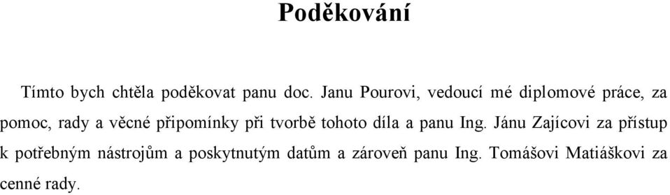 připomínky při tvorbě tohoto díla a panu Ing.