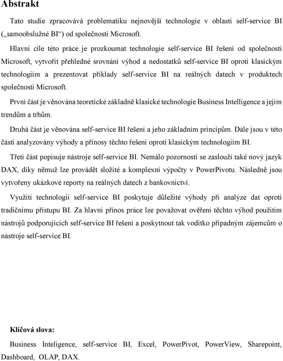 prezentovat příklady self-service BI na reálných datech v produktech společnosti Microsoft.