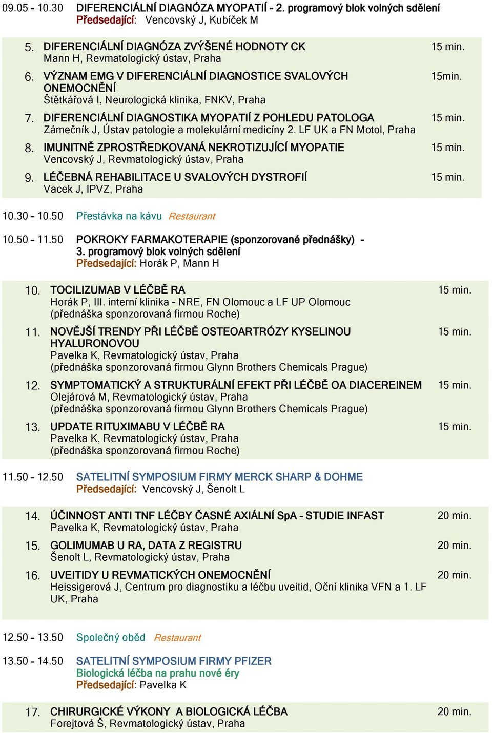 DIFERENCIÁLNÍ DIAGNOSTIKA MYOPATIÍ Z POHLEDU PATOLOGA Zámečník J, Ústav patologie a molekulární medicíny 2. LF UK a FN Motol, Praha 8.