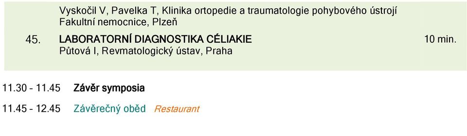 LABORATORNÍ DIAGNOSTIKA CÉLIAKIE Půtová I, Revmatologický