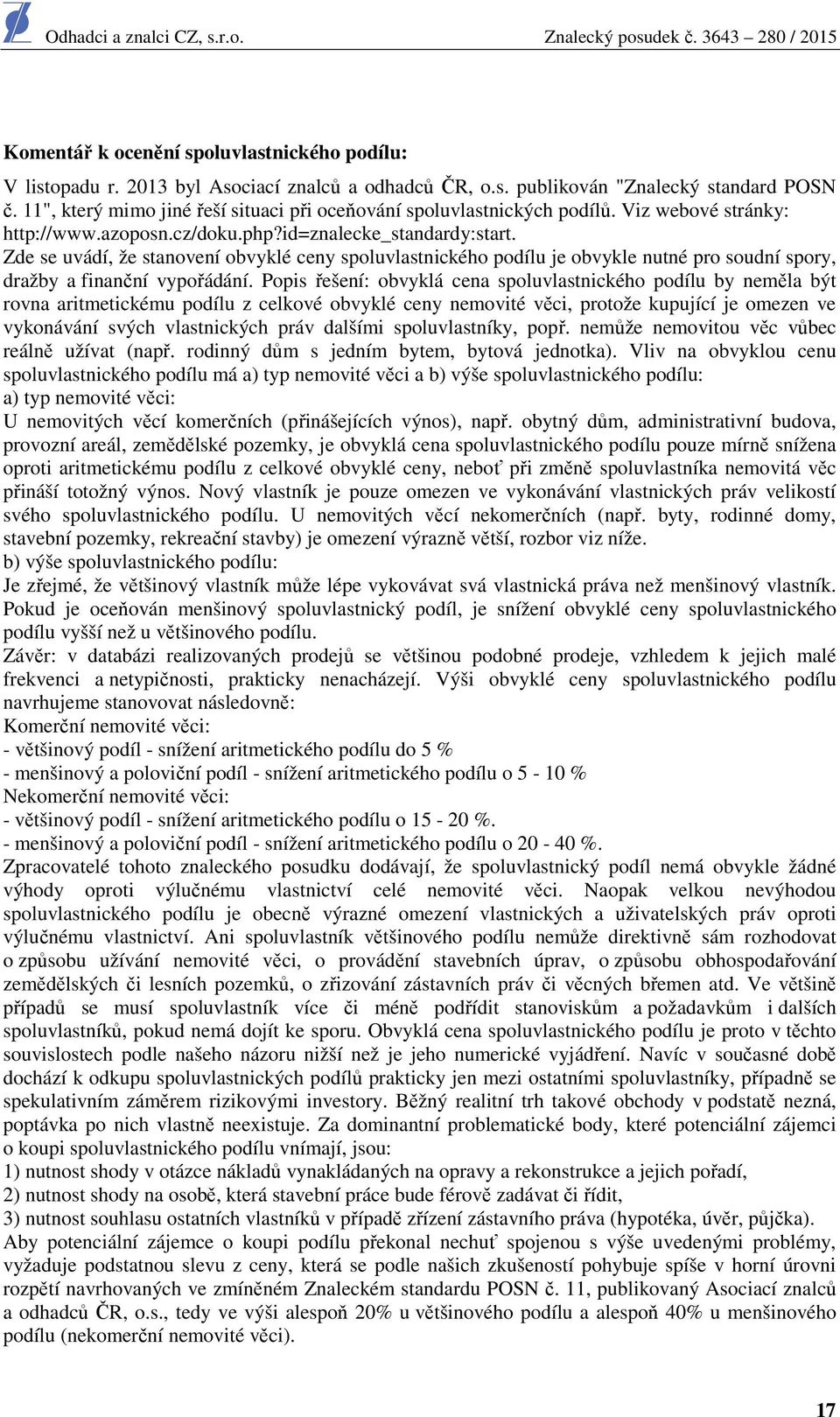 Zde se uvádí, že stanovení obvyklé ceny spoluvlastnického podílu je obvykle nutné pro soudní spory, dražby a finanční vypořádání.