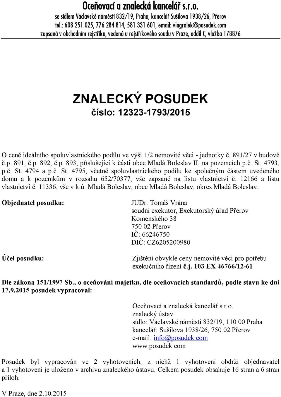 věci - jednotky č. 891/27 v budově č.p. 891, č.p. 892, č.p. 893, příslušející k části obce Mladá Boleslav II, na pozemcích p.č. St.