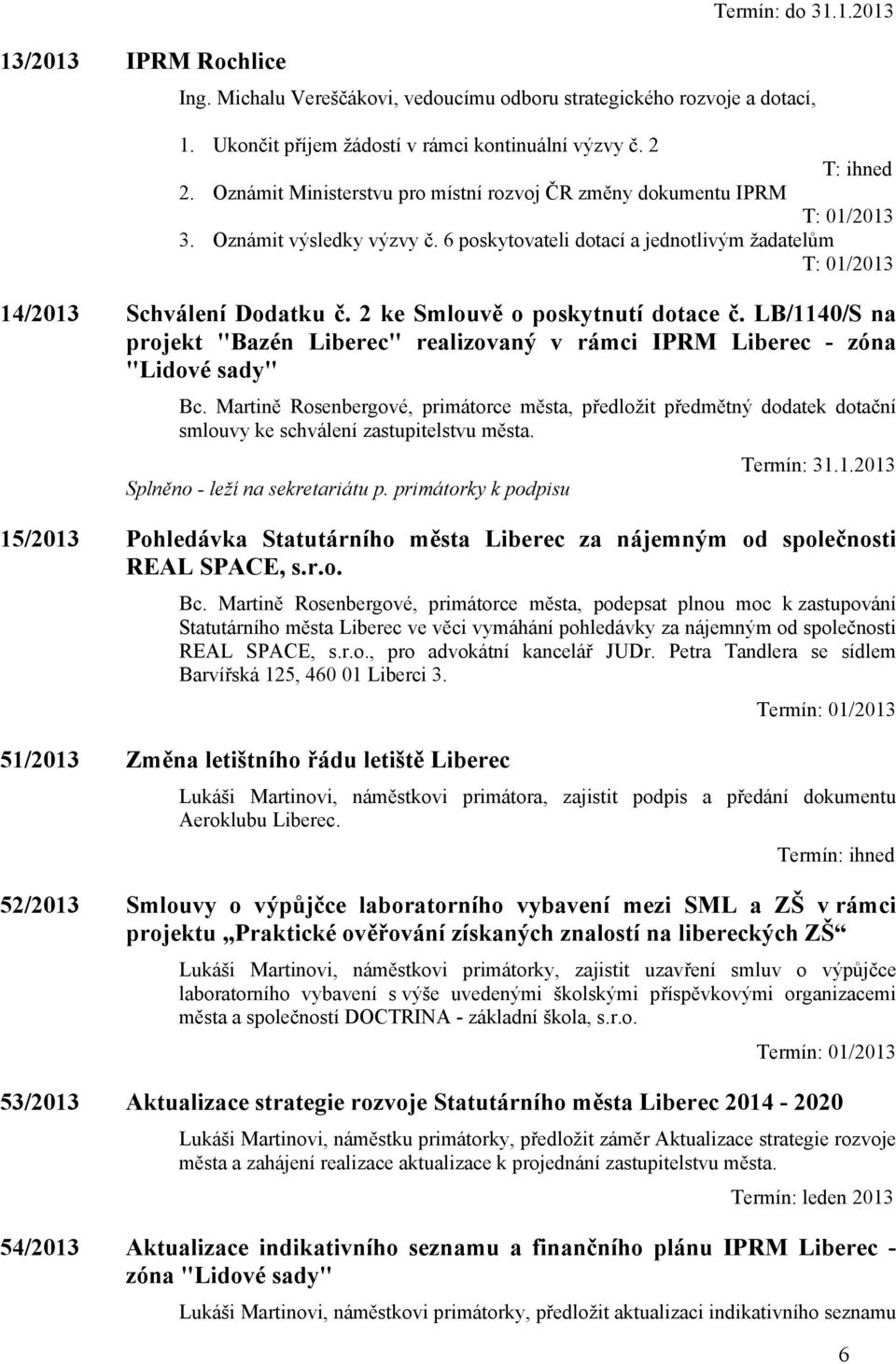 2 ke Smlouvě o poskytnutí dotace č. LB/1140/S na projekt "Bazén Liberec" realizovaný v rámci IPRM Liberec - zóna "Lidové sady" Bc.