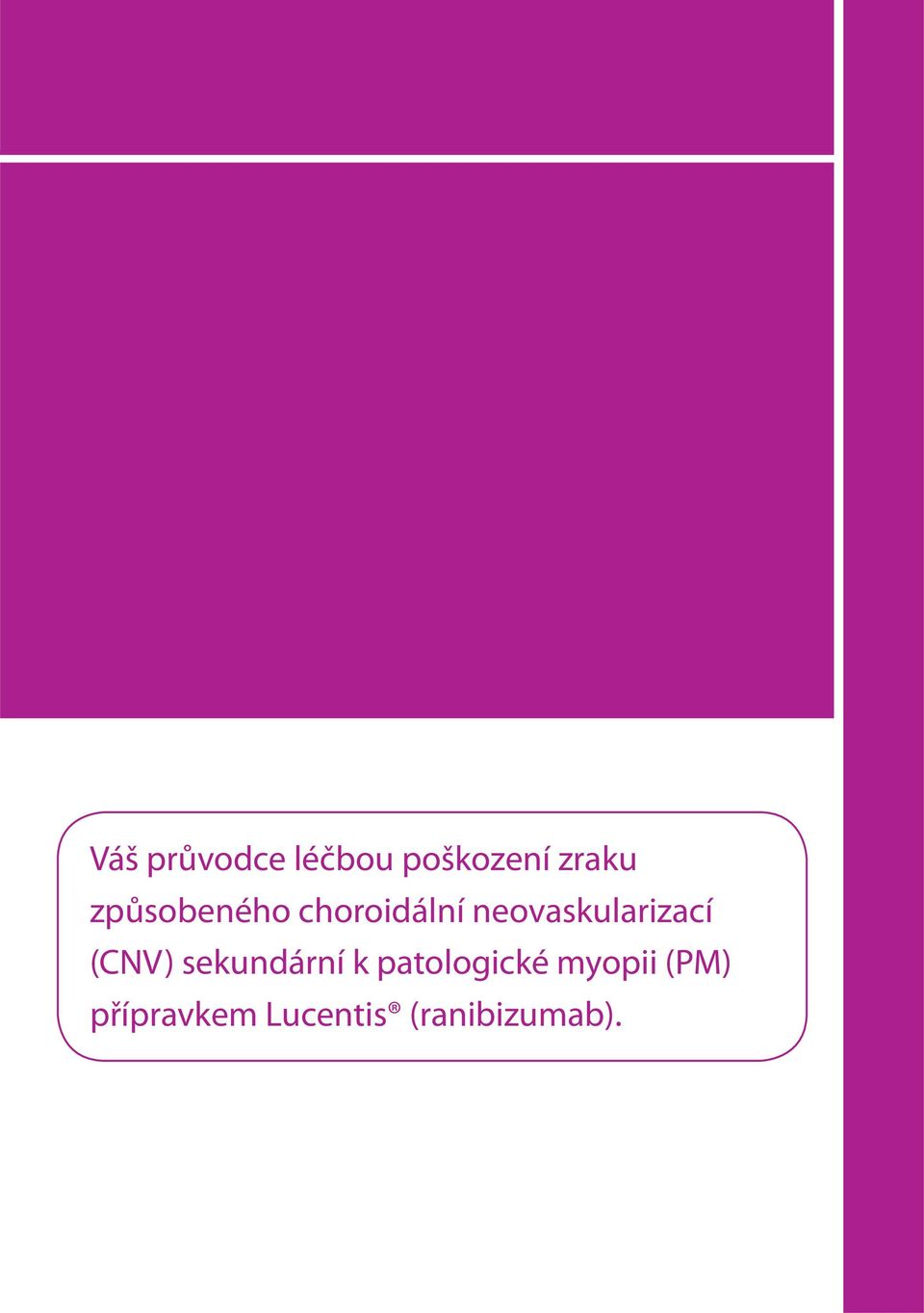 neovaskularizací (CNV) sekundární k