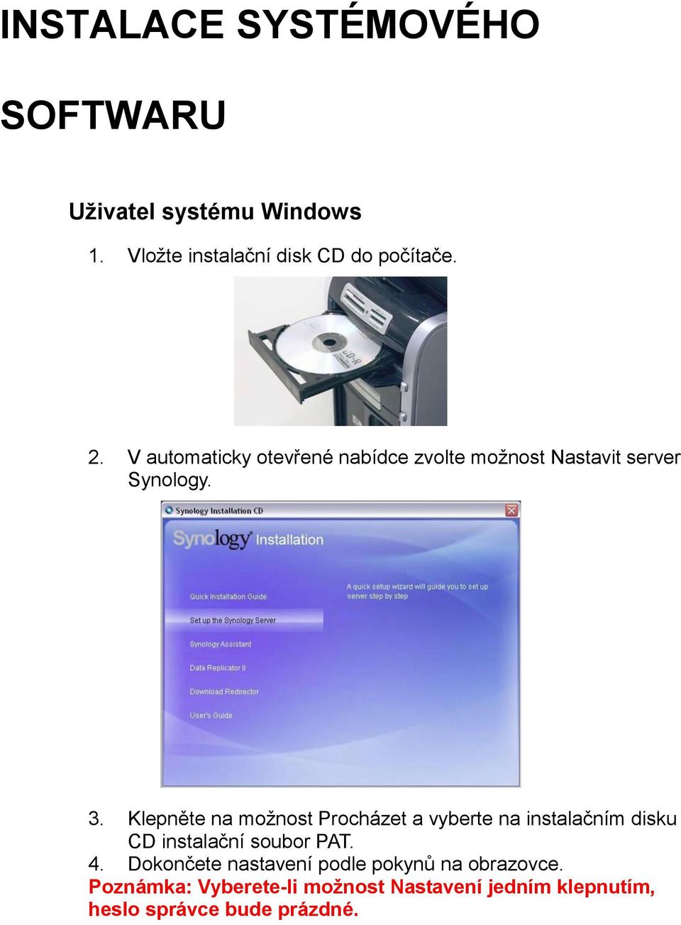Klepněte na možnost Procházet a vyberte na instalačním disku CD instalační soubor PAT. 4.