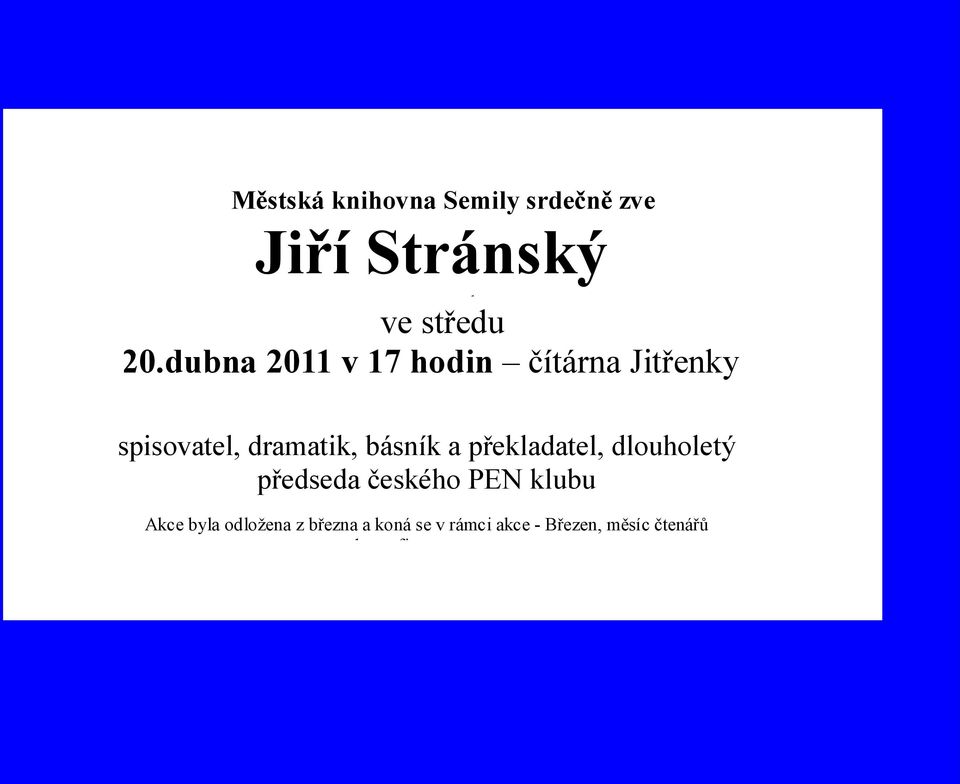 a překladatel, dlouholetý předseda českého PEN klubu Akce byla odložena