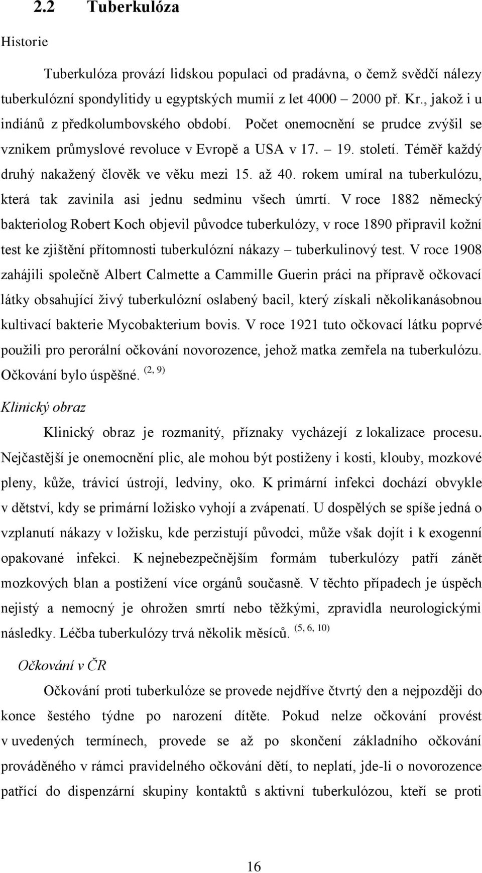 aţ 40. rokem umíral na tuberkulózu, která tak zavinila asi jednu sedminu všech úmrtí.