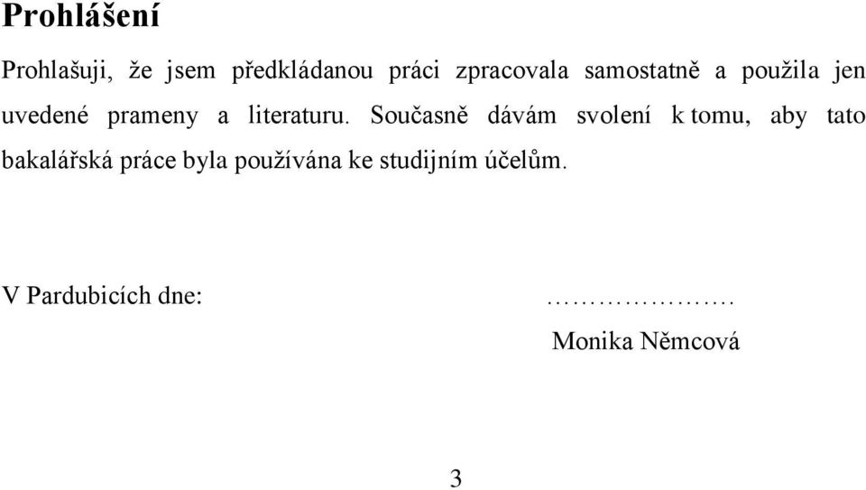 Současně dávám svolení k tomu, aby tato bakalářská práce byla