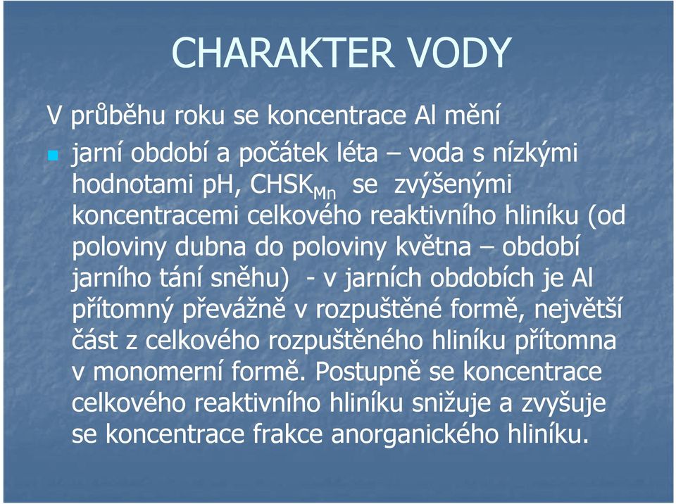 jarních obdobích je Al přítomný převážně v rozpuštěné formě, největší část z celkového rozpuštěného hliníku přítomna v