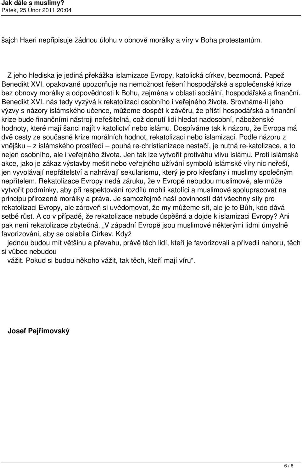 nás tedy vyzývá k rekatolizaci osobního i veřejného života.