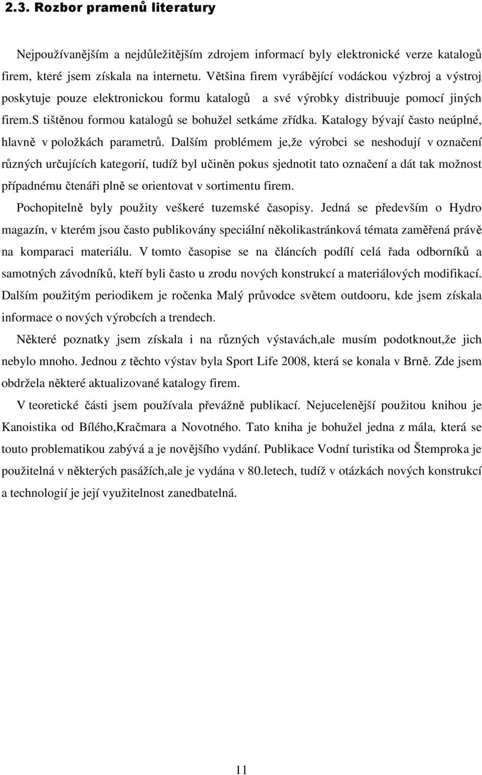 Katalogy bývají často neúplné, hlavně v položkách parametrů.