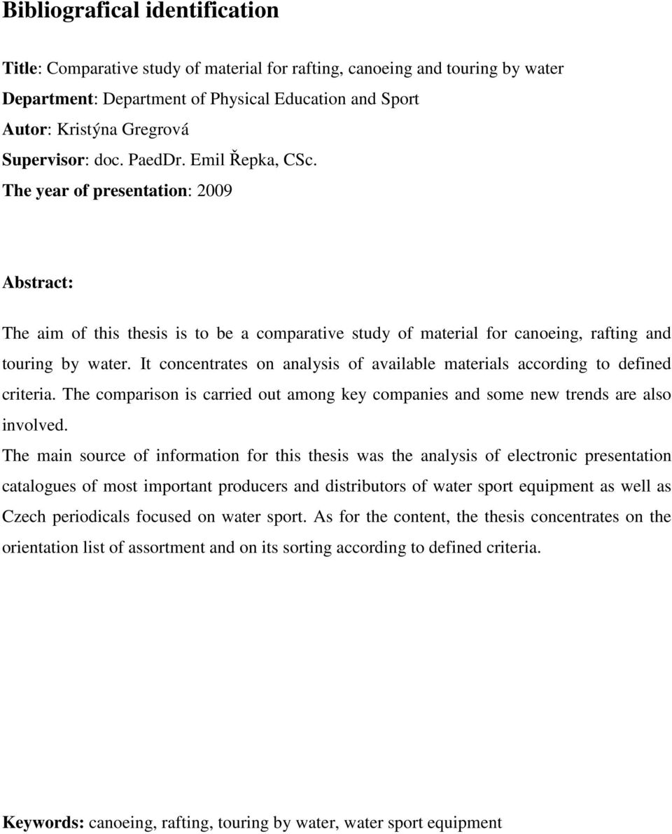 It concentrates on analysis of available materials according to defined criteria. The comparison is carried out among key companies and some new trends are also involved.