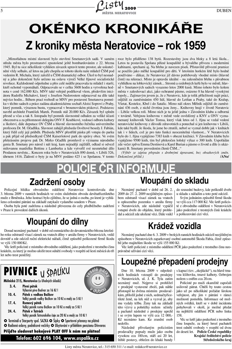 Michala, který založil u ČSM dramatický odbor. Úkol to byl nesnadný a jeho dokončení bylo určeno na oslavu výročí Velké říjnové socialistické revoluce.