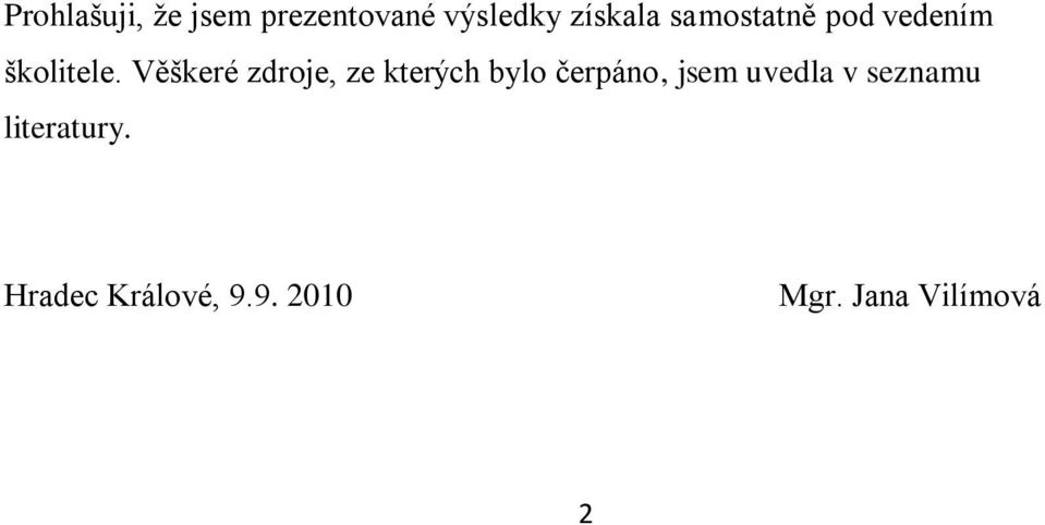 Věškeré zdroje, ze kterých bylo čerpáno, jsem
