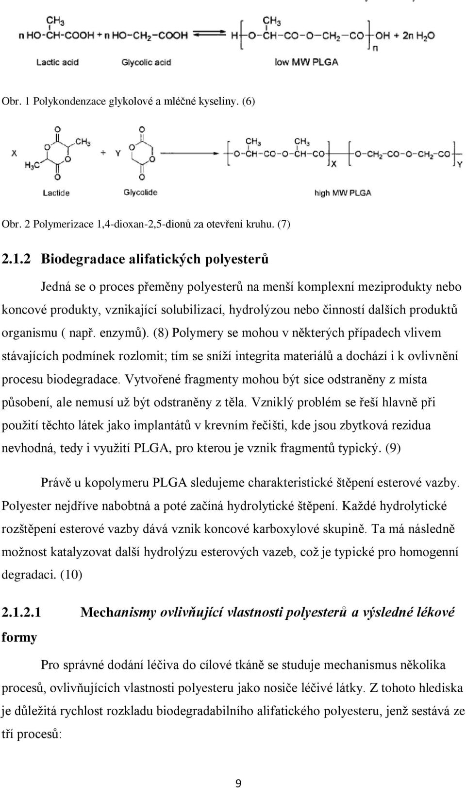 4-dioxan-2,5-dionů za otevření kruhu. (7) 2.1.