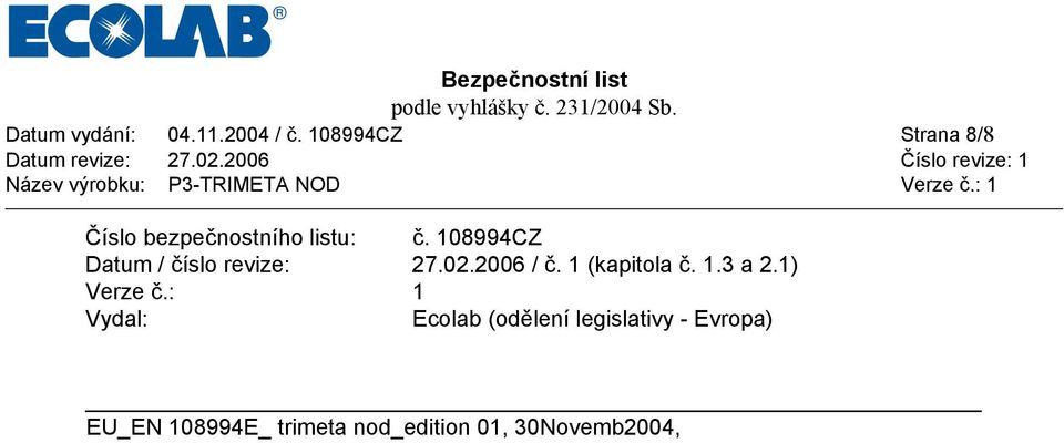 108994CZ Datum / číslo revize: 27.02.2006 / č. 1 (kapitola č. 1.3 a 2.