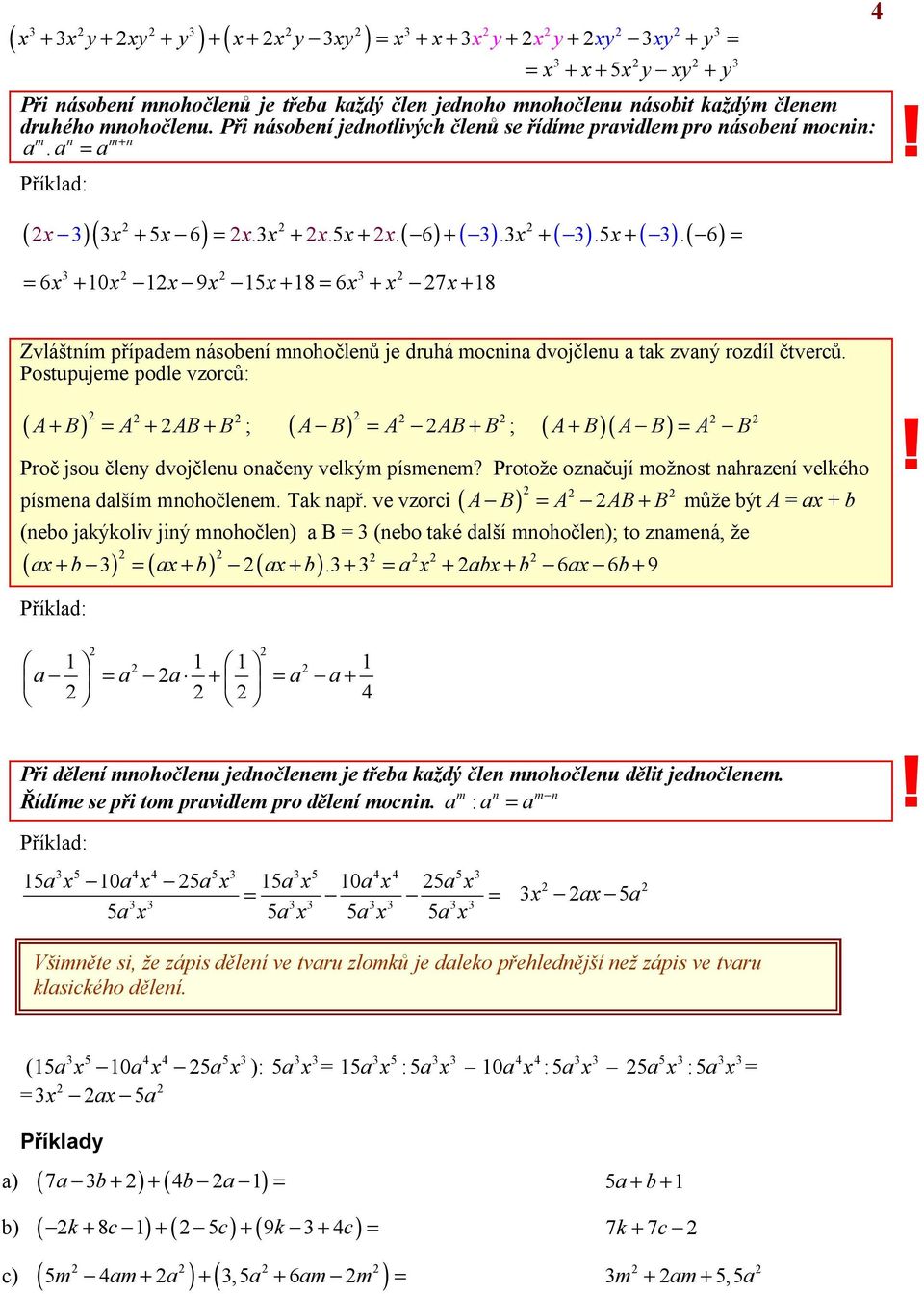 Postupujeme podle vzorc : A+ B A + AB+ B ; A B A AB+ B ; ( A+ B( A B A B Pro jsou len dvoj lenu on en velkým písmenem?