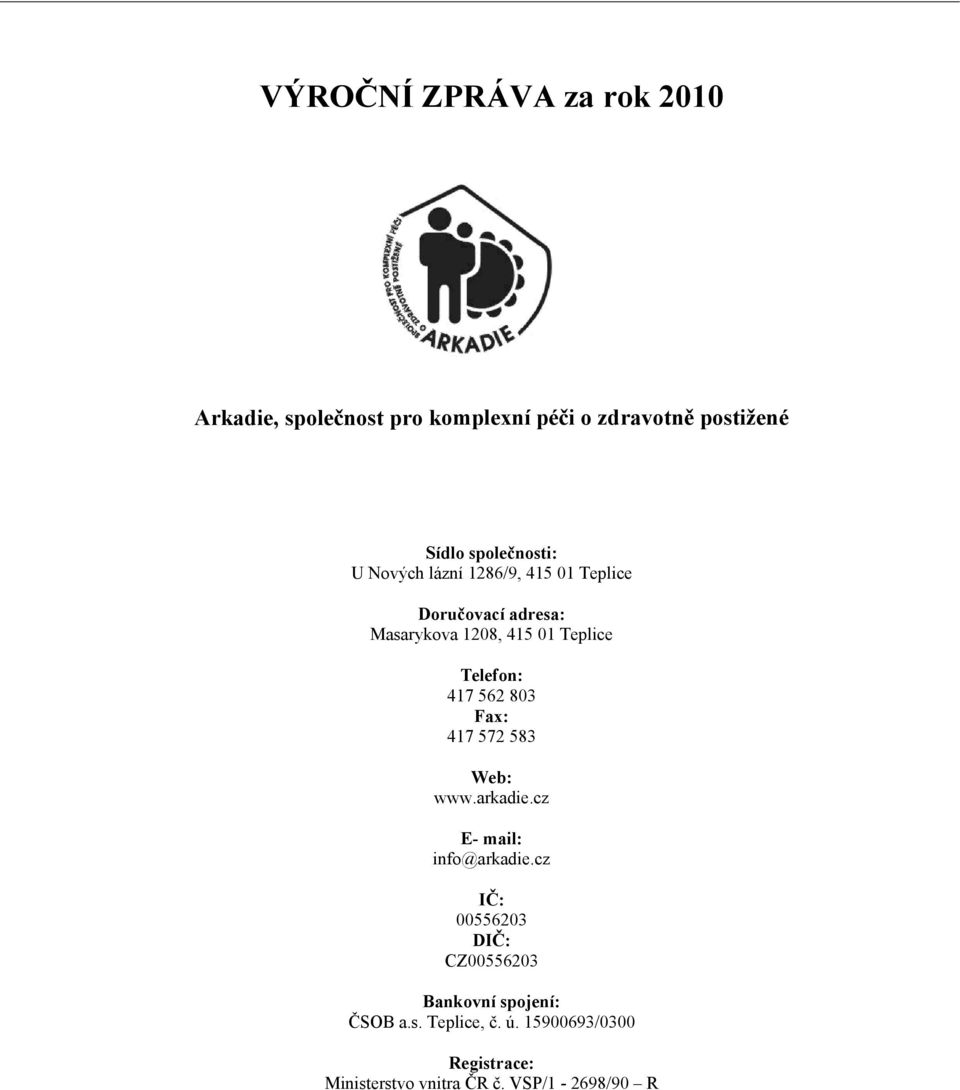 562 803 Fax: 417 572 583 Web: www.arkadie.cz E- mail: info@arkadie.