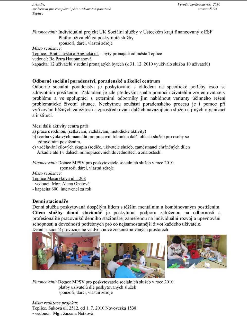uživatelů v sedmi pronajatých bytech (k 31. 12.