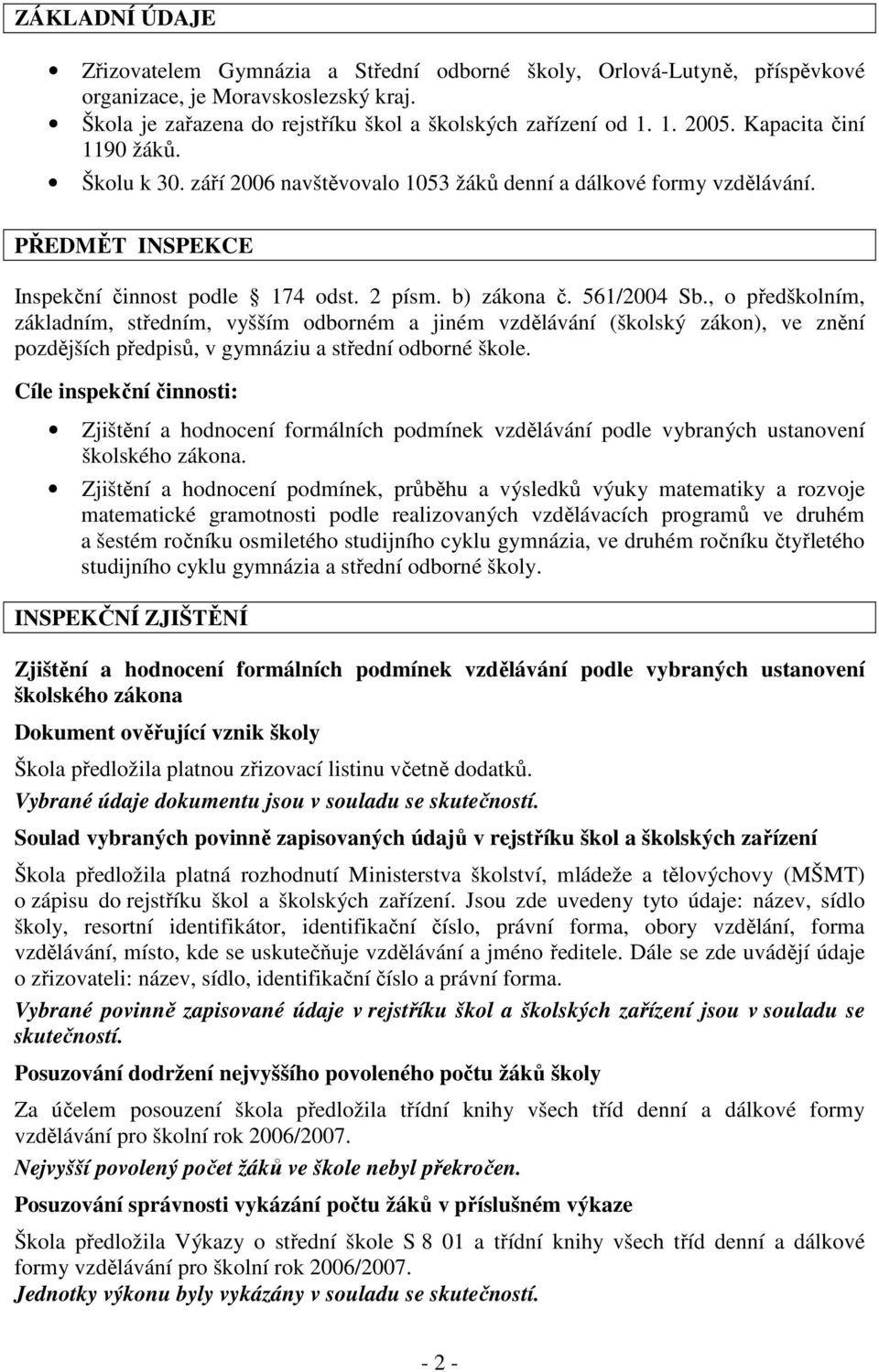 , o předškolním, základním, středním, vyšším odborném a jiném vzdělávání (školský zákon), ve znění pozdějších předpisů, v gymnáziu a střední odborné škole.