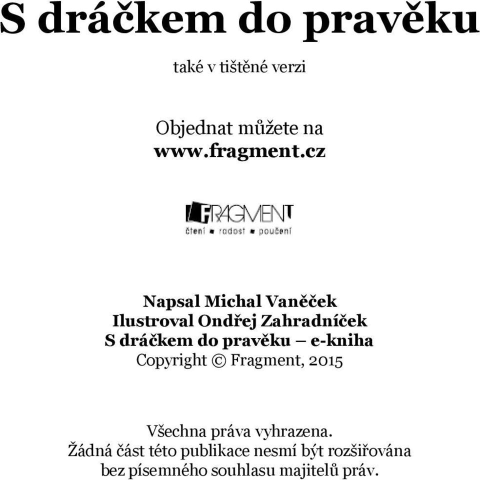 pravěku e-kniha Copyright Fragment, 2015 Všechna práva vyhrazena.