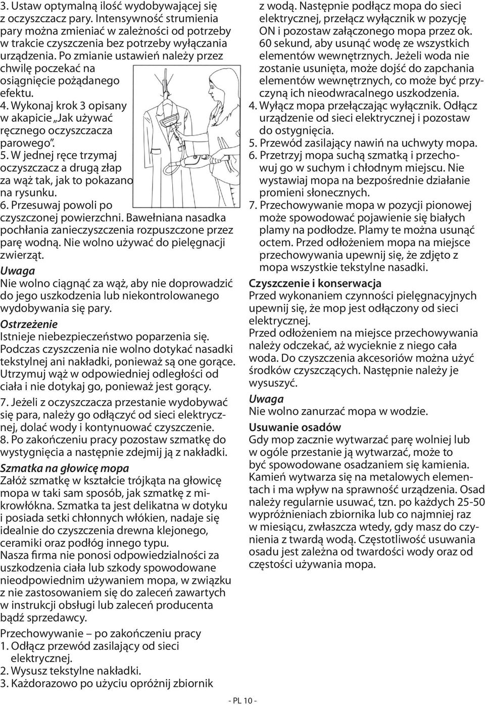 Po Při zminie regulci ustwień všk počítejte leży przez s mlým poczekć prodlením než se chwilę osiągnięcie stvení pożądnego projeví. 4) efektu. Postupujte podle kroku 3 v sekci krok 3 Jk opisny pou- 4.