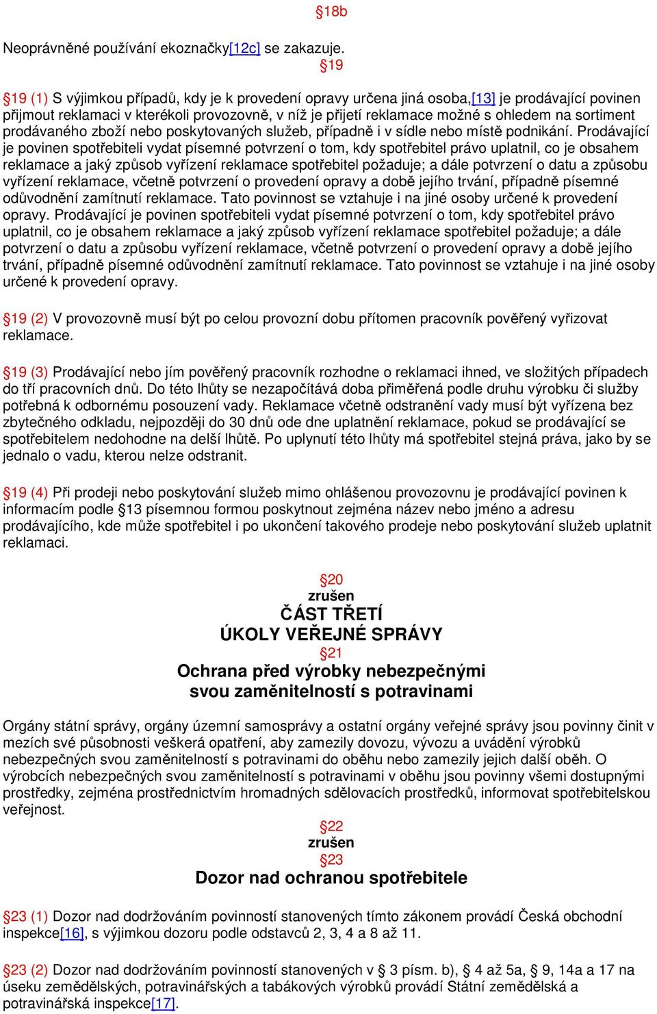 sortiment prodávaného zboží nebo poskytovaných služeb, případně i v sídle nebo místě podnikání.