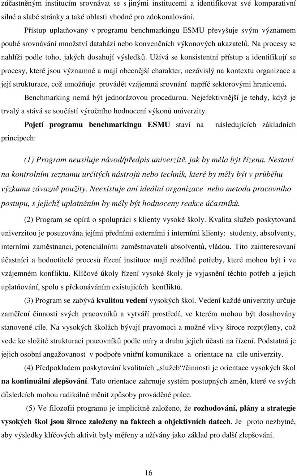 Na procesy se nahlíží podle toho, jakých dosahují výsledků.