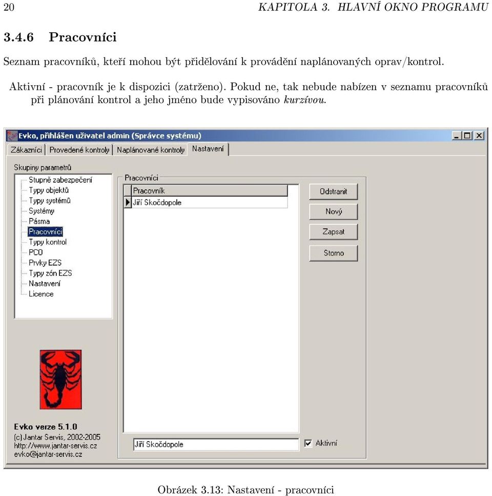 naplánovaných oprav/kontrol. Aktivní - pracovník je k dispozici (zatrºeno).