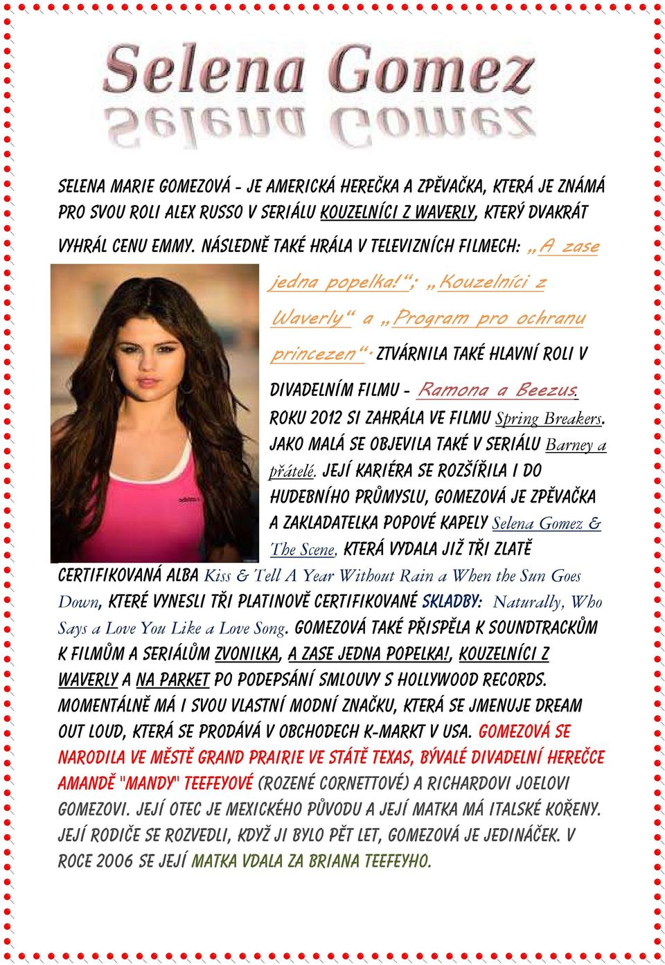 roku 2012 si zahrála ve filmu Spring Breakers. Jako malá se objevila také v seriálu Barney a přátelé.