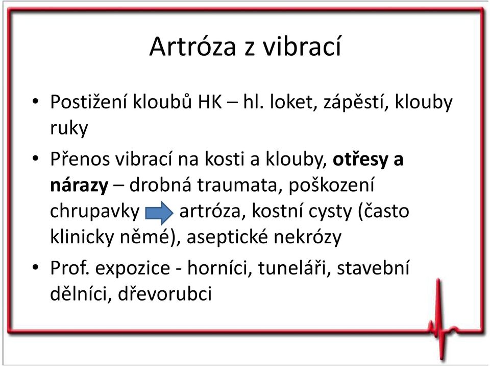 nárazy drobná traumata, poškození chrupavky artróza, kostní cysty