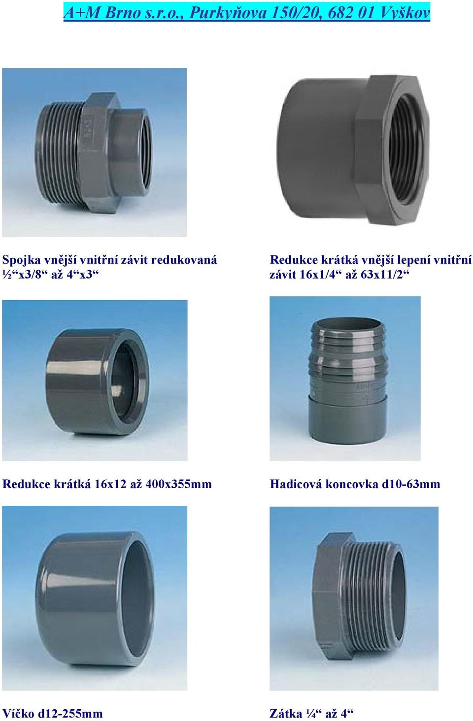 16x1/4 až 63x11/2 Redukce krátká 16x12 až