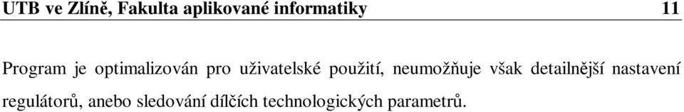 použití, neumož uje však detailnjší nastavení