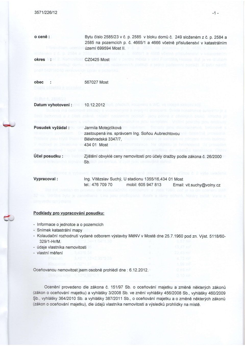 Soiou Aubrechtovou B6lehradsk6 334717 43401 Most Zji5tdni obvykld ceny nemovitosti pro [6ely drazby podle z6kon a e. 2612000 sb. Vypracoval : Ing. Vit6zslav Suchli, U stadionu 1355116,434 01 Most tel.