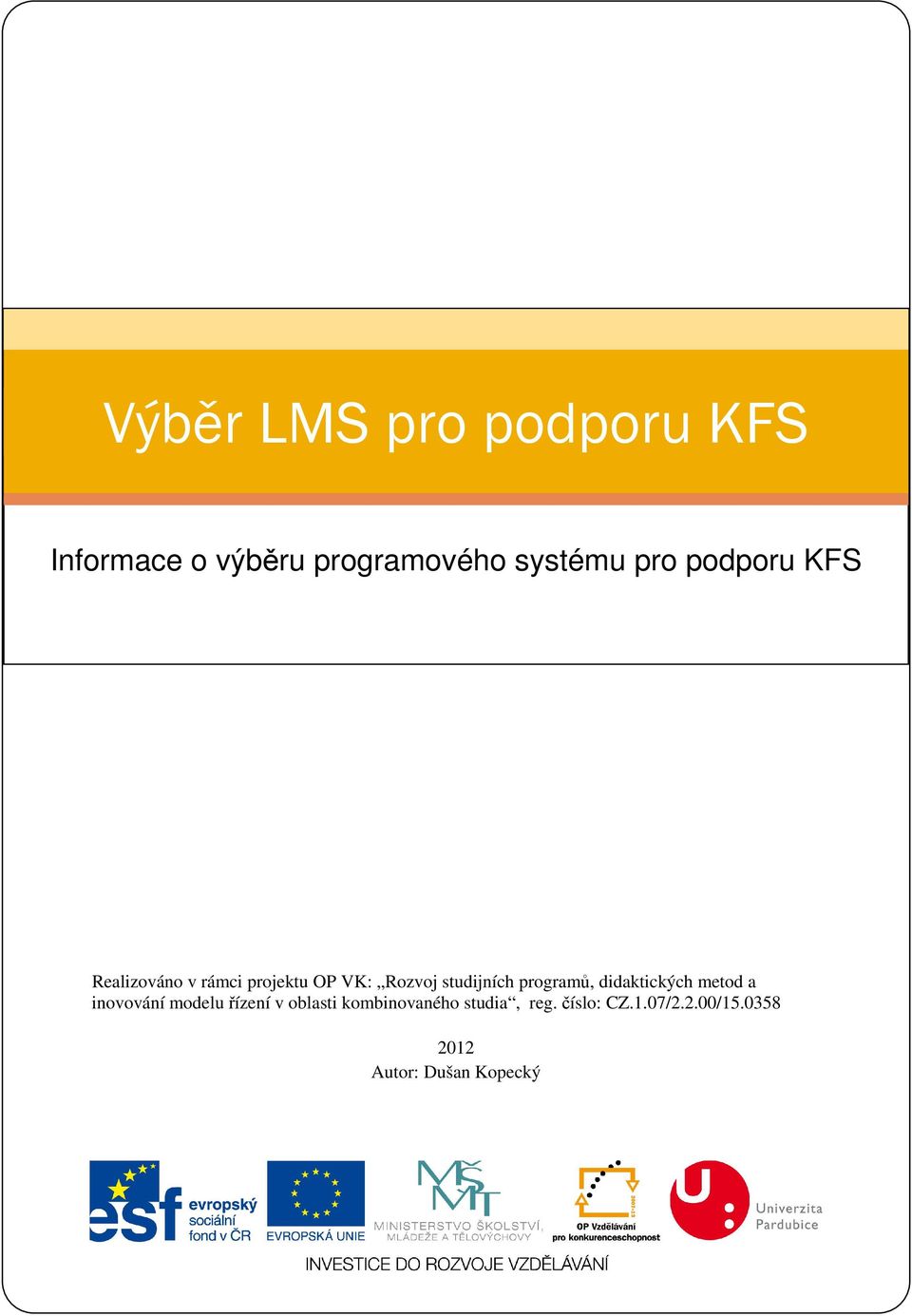 programů, didaktických metod a inovování modelu řízení v oblasti