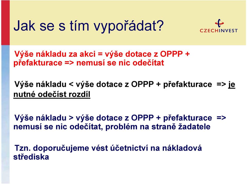 Výše nákladu < výše dotace z OPPP + přefakturace => je nutné odečíst rozdíl Výše