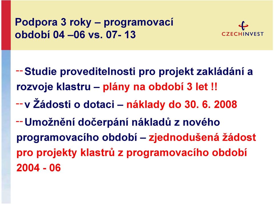 období 3 let!! v Žádosti o dotaci náklady do 30. 6.