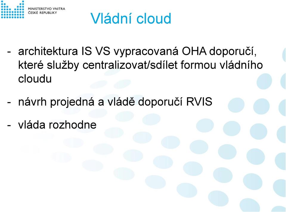 centralizovat/sdílet formou vládního