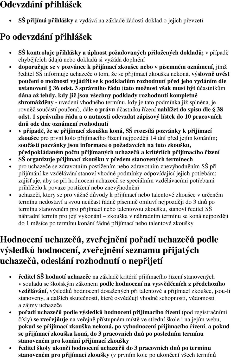 výslovně uvést poučení o možnosti vyjádřit se k podkladům rozhodnutí před jeho vydáním dle ustanovení 36 odst.