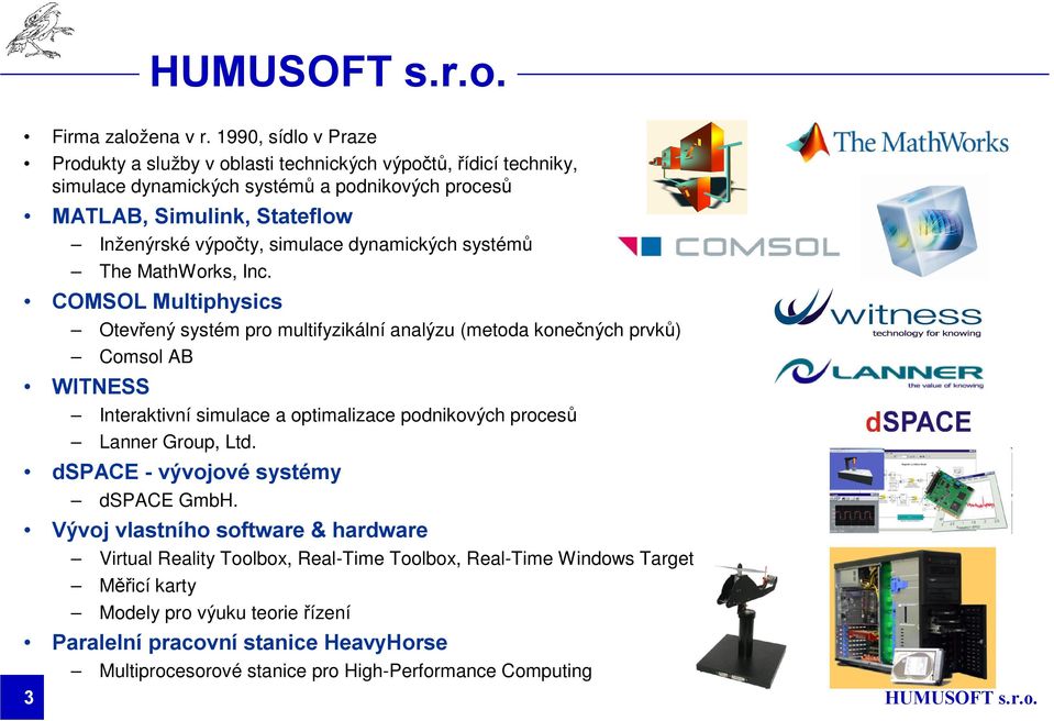 výpočty, simulace dynamických systémů 3 The MathWorks, Inc.