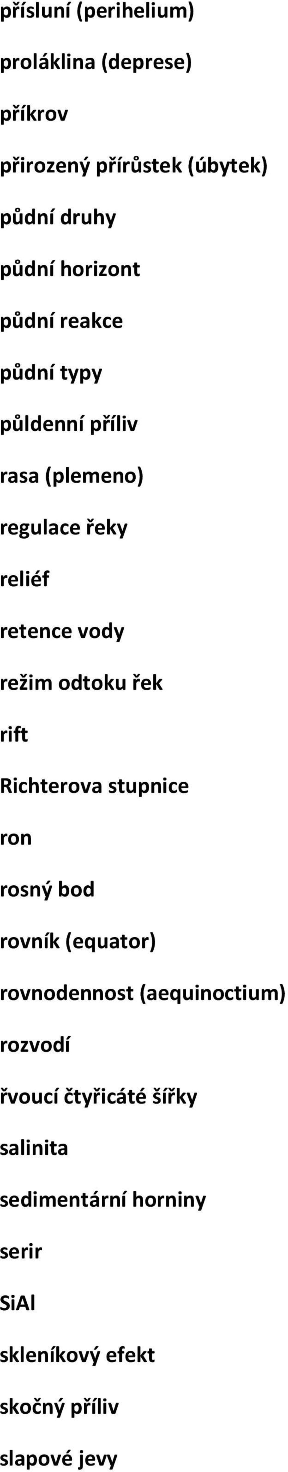 režim odtoku řek rift Richterova stupnice ron rosný bod rovník (equator) rovnodennost (aequinoctium)