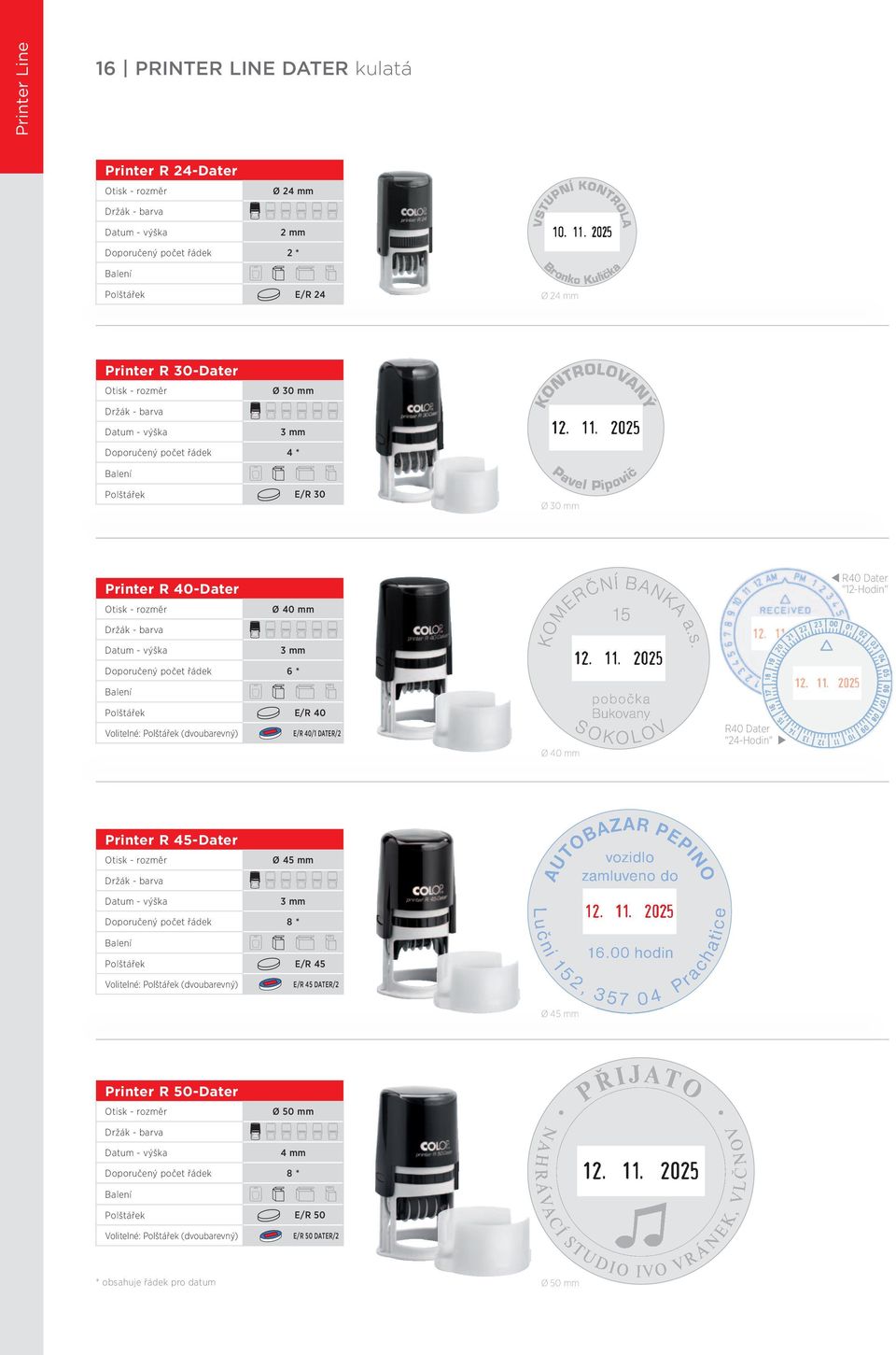 (dvoubarevný) E/R 40/1 DATER/2 Ø 40 mm R40 Dater "24-Hodin" Printer R 45-Dater Ø 45 mm 3 mm Doporučený počet řádek 8 * I E/R 45 Volitelné: